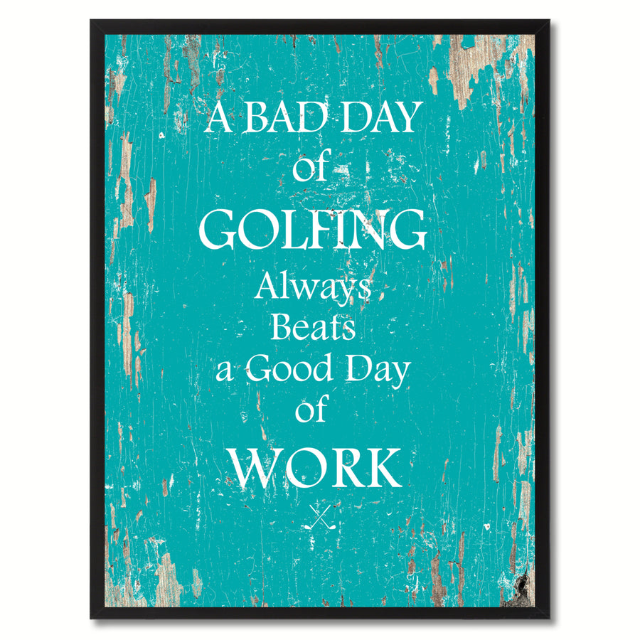 A Bad Day Of Golfing Always Beats A Good Day Of Work Saying Canvas Print with Picture Frame  Wall Art Gifts Image 1