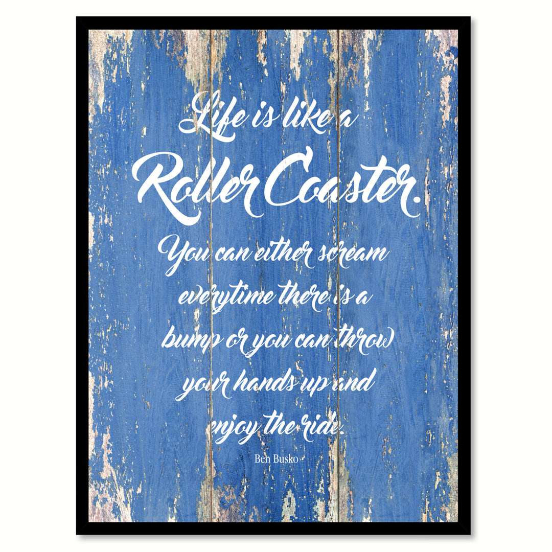 Life Is Like A Roller Coaster Ben Busko Quote Saying Gift Ideas  Wall Art Image 1