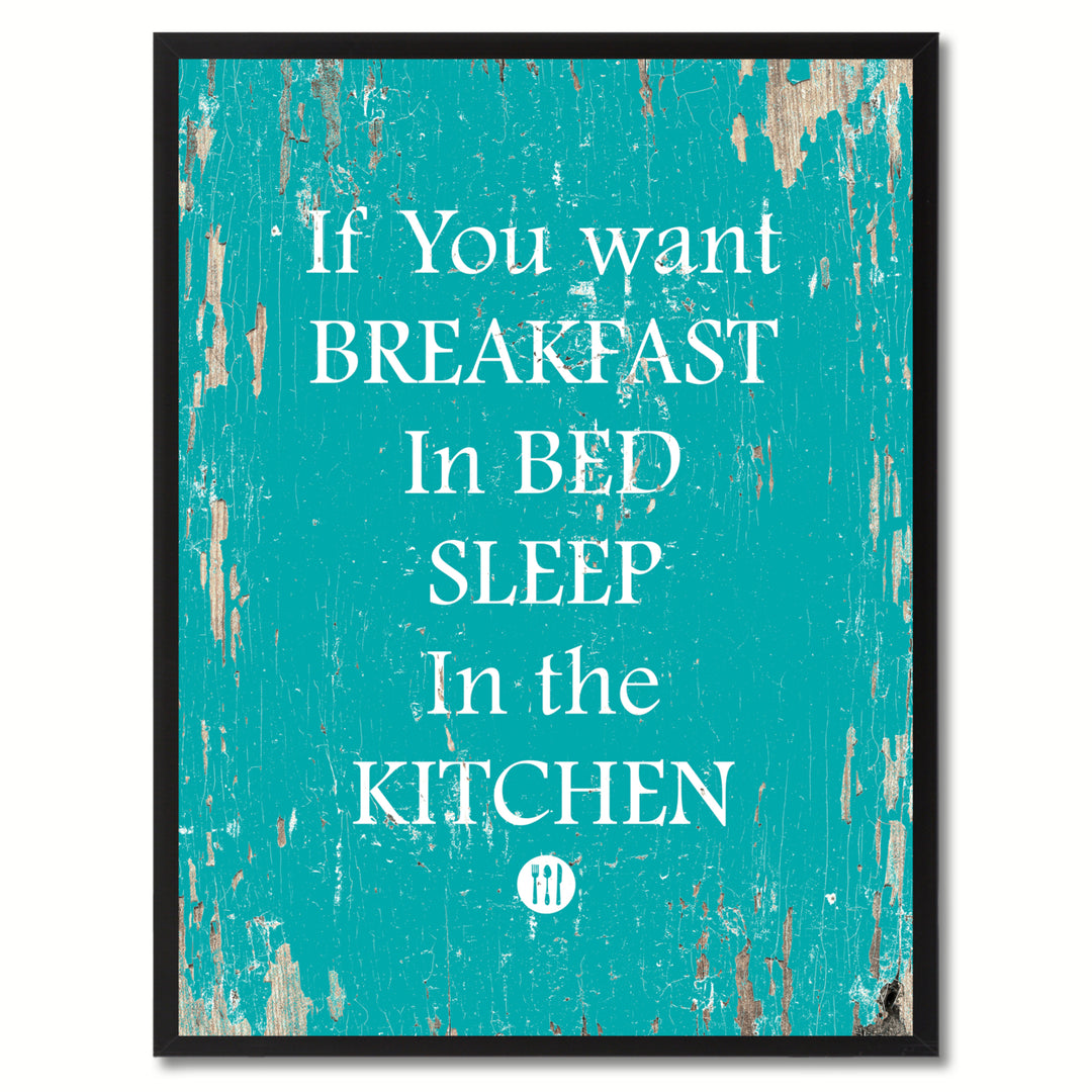 If You Want Breakfast In Bed Sleep In The Ketchen Quote Saying Canvas Print with Picture Frame  Wall Art 111184 Image 1