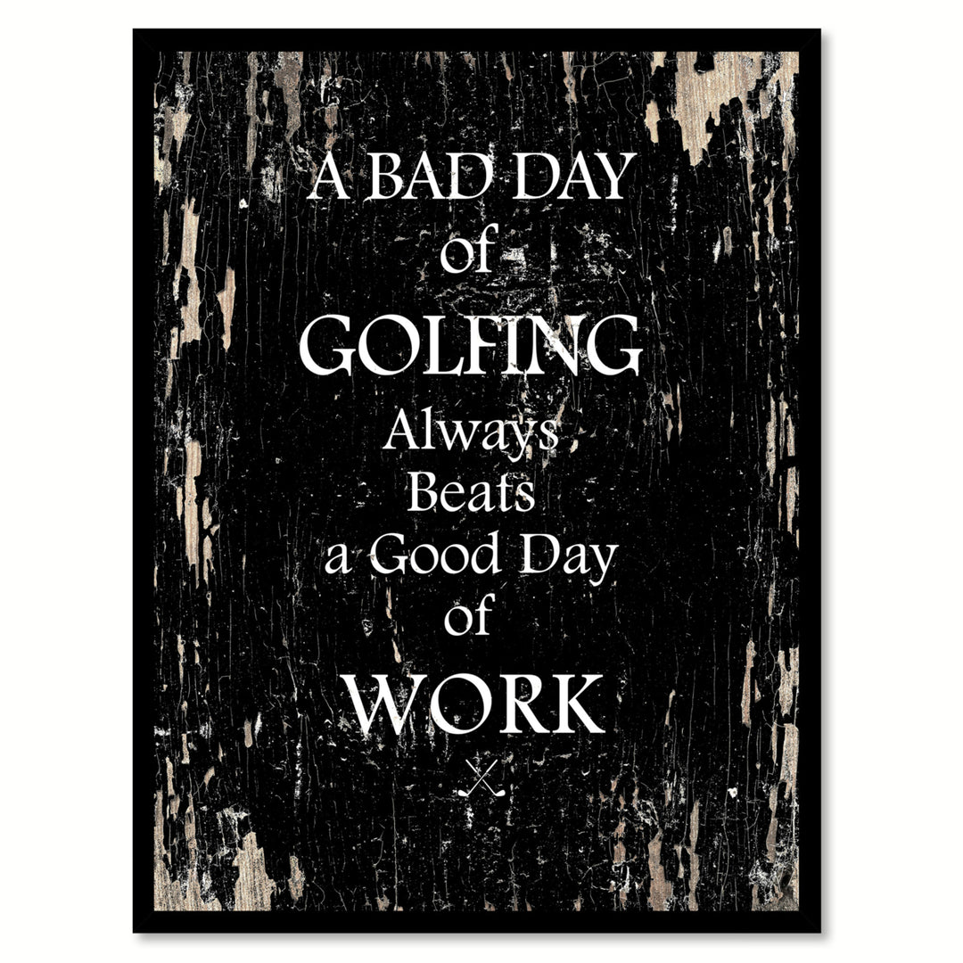 A Bad Day Of Golfing Always Beats A Good Day Of Work Saying Canvas Print with Picture Frame  Wall Art Gifts Image 1