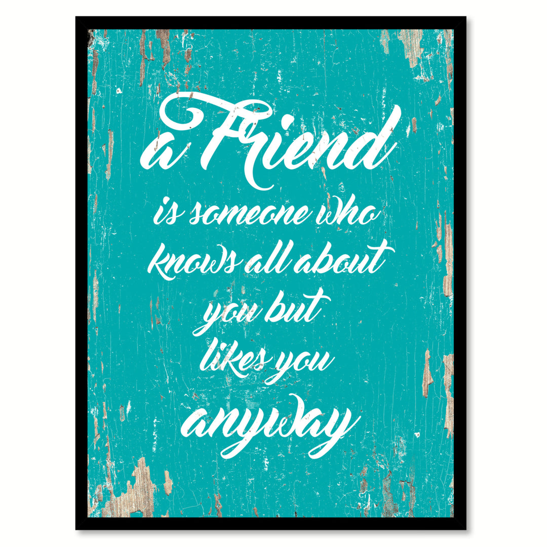 A Friend Is Someone Who Knows All About You Saying Canvas Print with Picture Frame  Wall Art Gifts Image 1