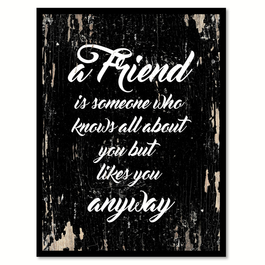 A Friend Is Someone Who Knows All About You Saying Canvas Print with Picture Frame  Wall Art Gifts Image 1