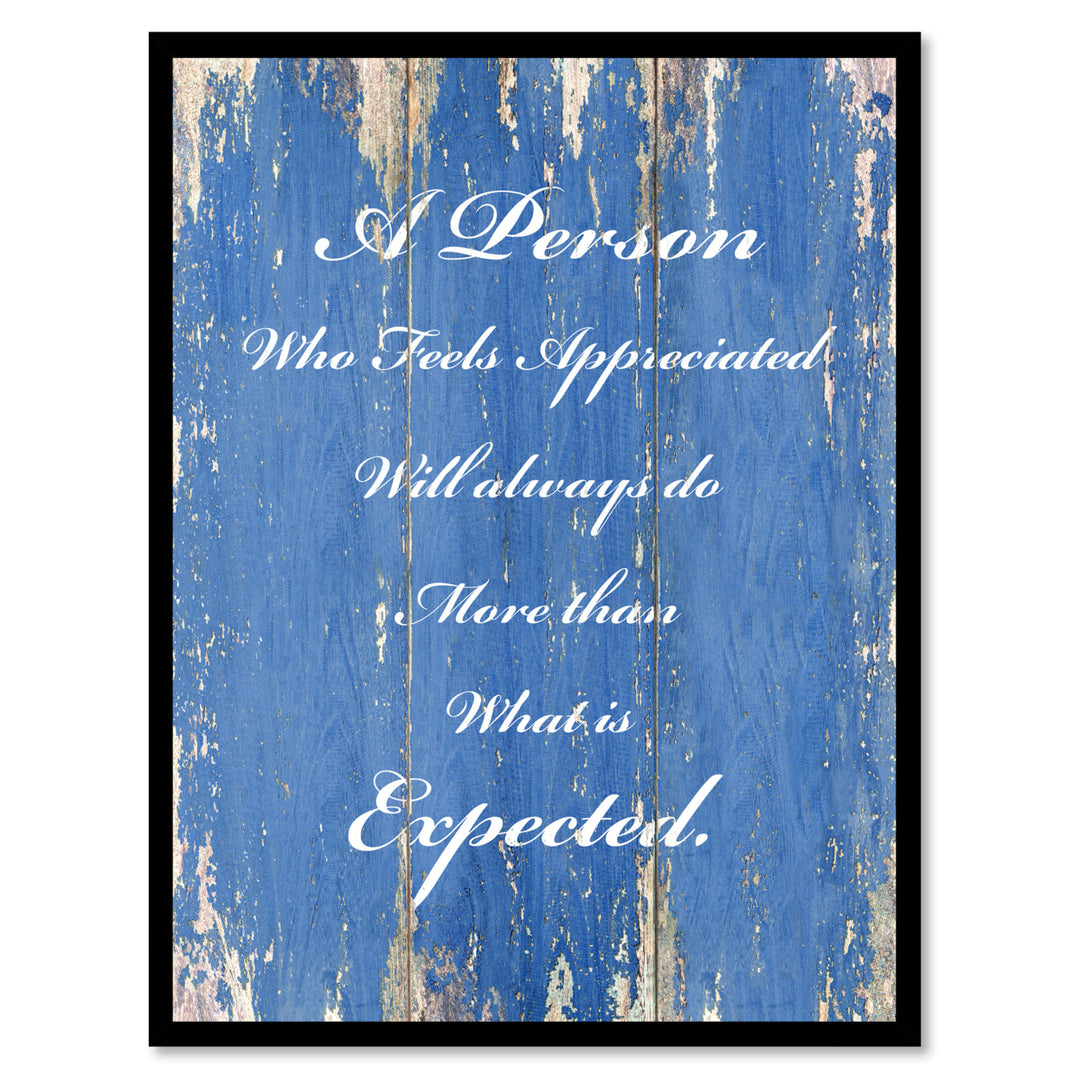 A Person Who Feels Appreciated Will Always Do More Than What Is Expected Saying Canvas Print with Picture Frame Image 1