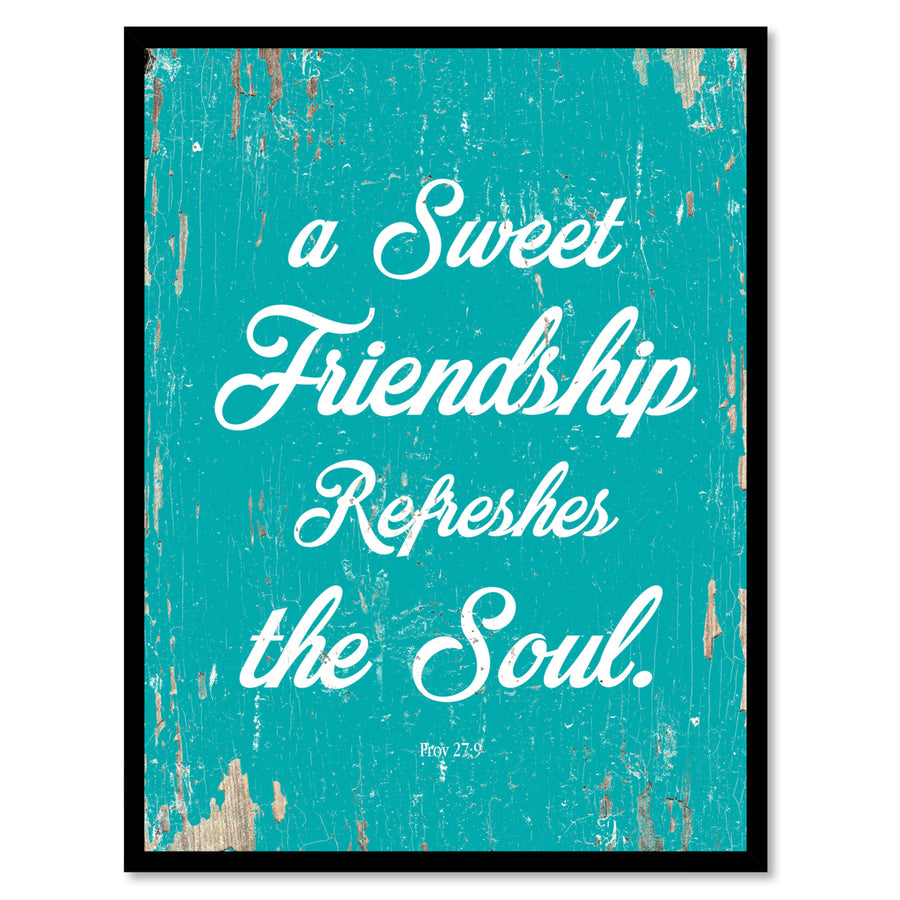 A Sweet Friendship Refreshes The Soul - Proverbs 27:9 Saying Canvas Print with Picture Frame  Wall Art Gifts Image 1