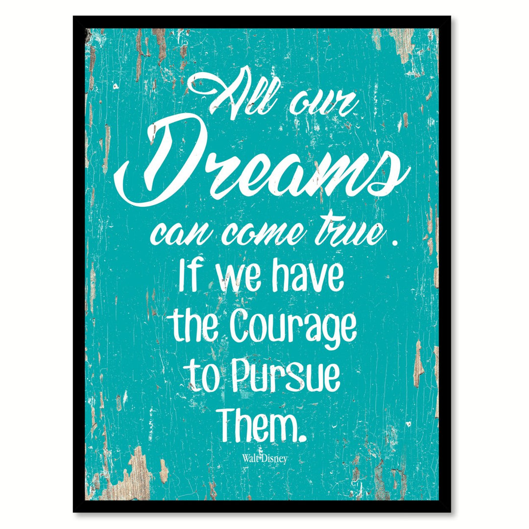 All Our Dreams Can Come True If We Have The Courage To Pursue Them - Walt Disney Saying Canvas Print with Picture Frame Image 1