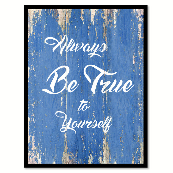Always Be True To Yourself Saying Canvas Print with Picture Frame  Wall Art Gifts Image 1