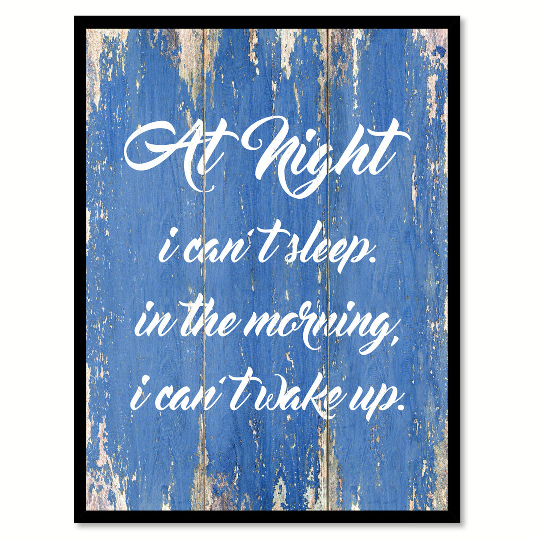 At Night I Cant Sleep In The Morning I Cant Wake Up Saying Canvas Print with Picture Frame  Wall Art Gifts Image 1