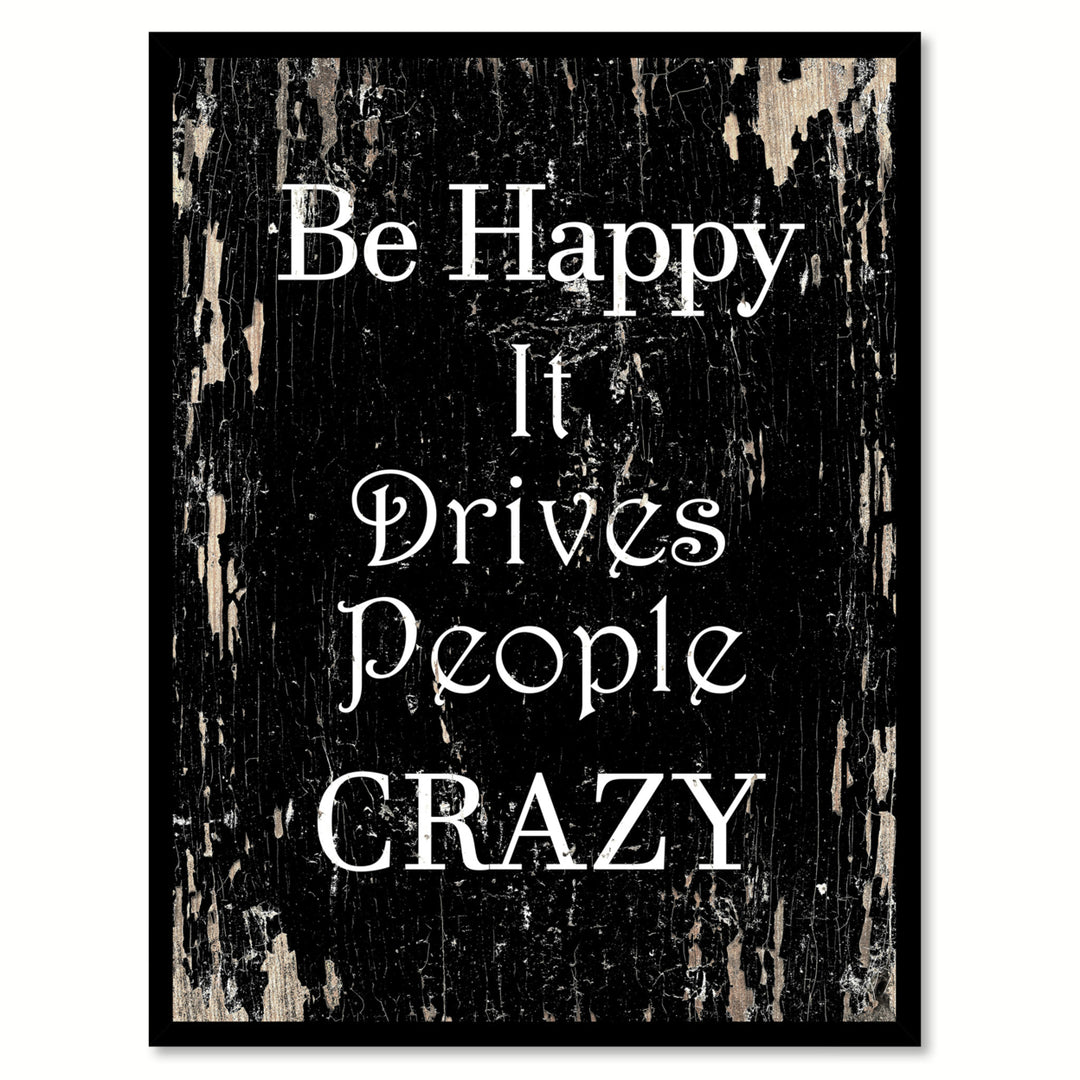 Be Happy It Drives People Crazy Inspirational Saying Canvas Print with Picture Frame  Wall Art Gifts Image 1