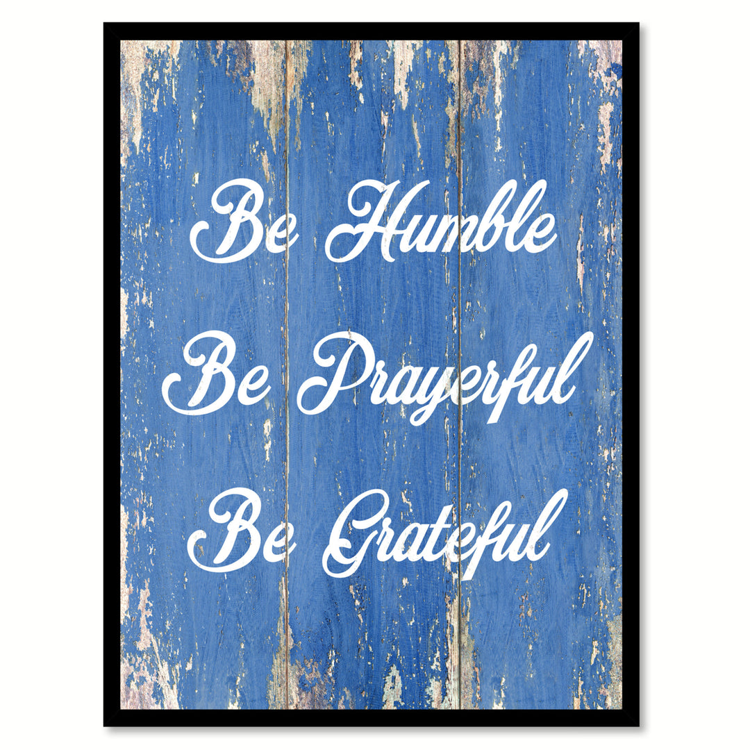 Be Humble Be Prayerful Be Grateful Saying Canvas Print with Picture Frame  Wall Art Gifts Image 1