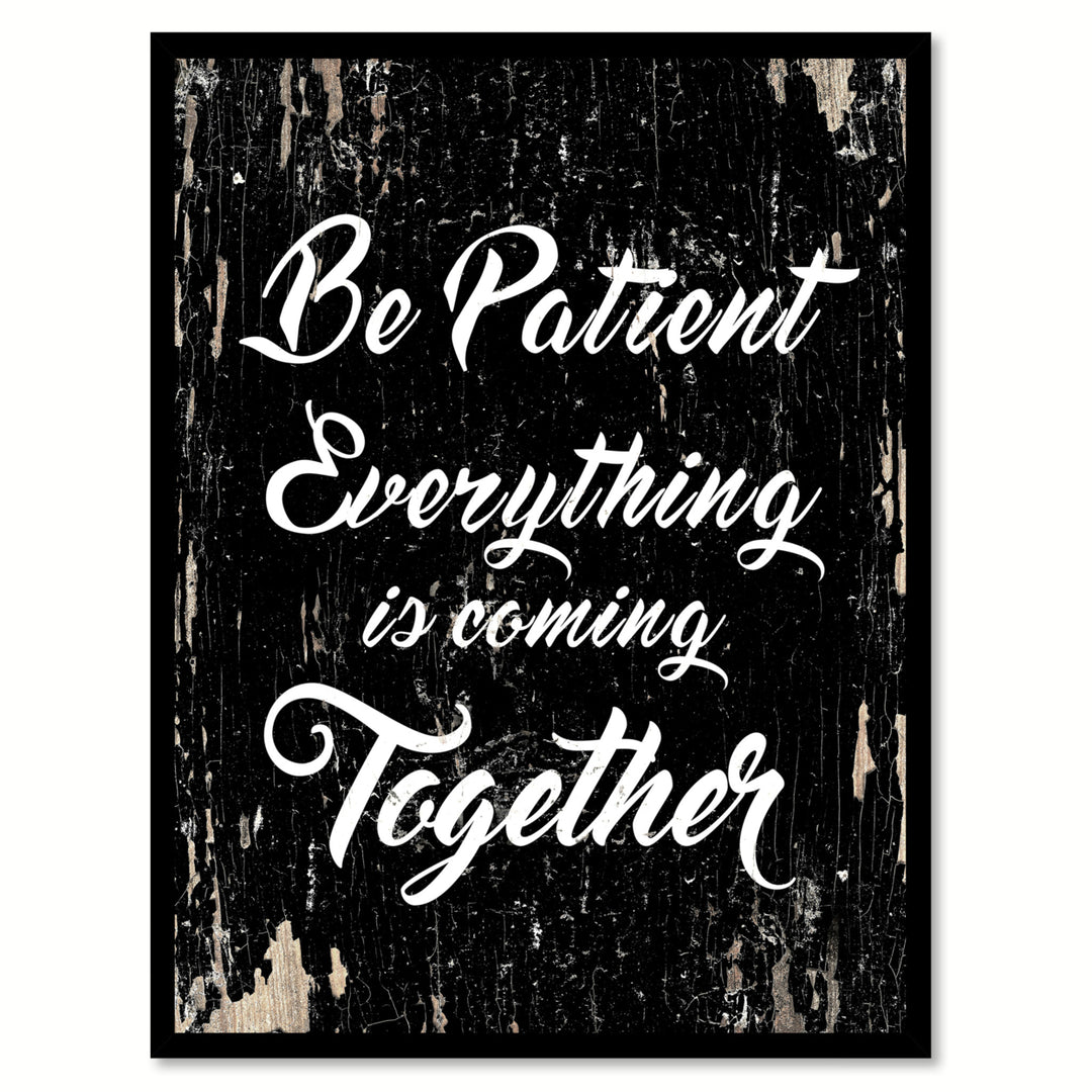 Be Patient Everything Is Coming Together Saying Canvas Print with Picture Frame  Wall Art Gifts Image 1