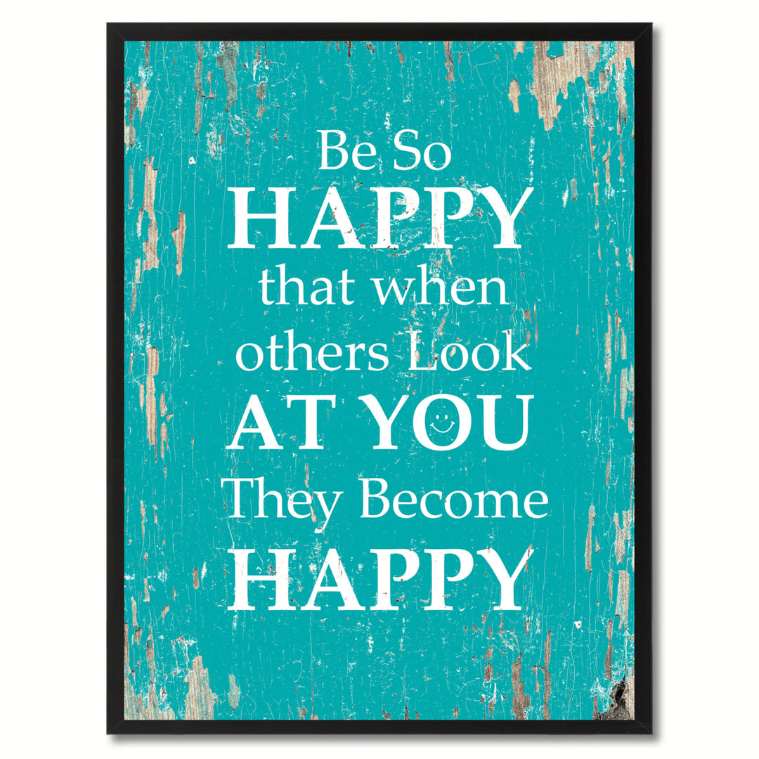 Be So Happy That When Others Look At You Saying Canvas Print with Picture Frame  Wall Art Gifts Image 1