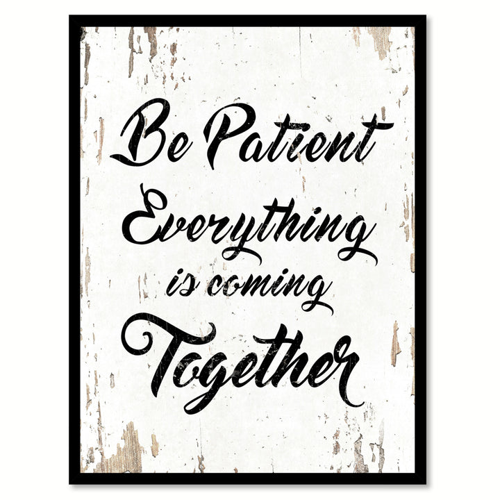 Be Patient Everything Is Coming Together Saying Canvas Print with Picture Frame  Wall Art Gifts Image 1