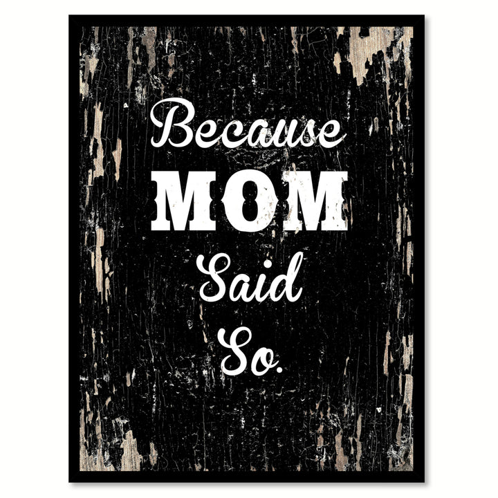 Because Mom Said So Saying Canvas Print with Picture Frame  Wall Art Gifts Image 1