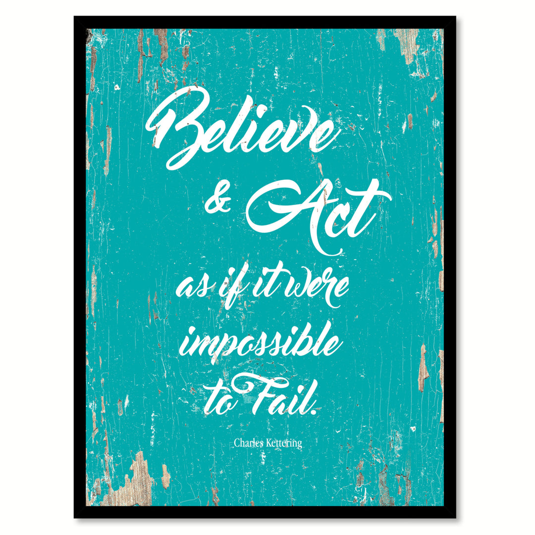 Believe and Act As If It Were Impossible Charles Kettering Motivation Saying Canvas Print with Picture Frame  Wall Art Image 1