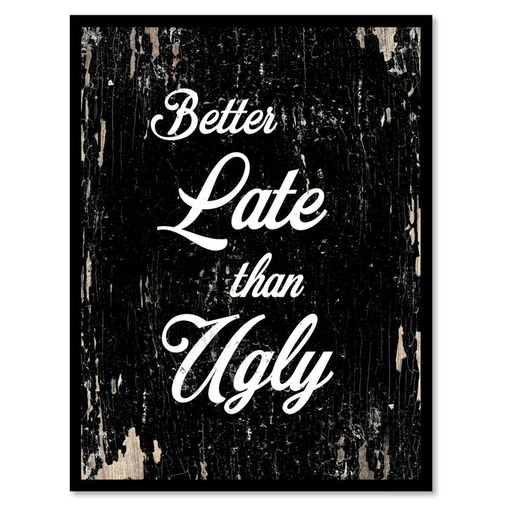 Better Late Than Ugly Motivation Saying Canvas Print with Picture Frame  Wall Art Gifts Image 1