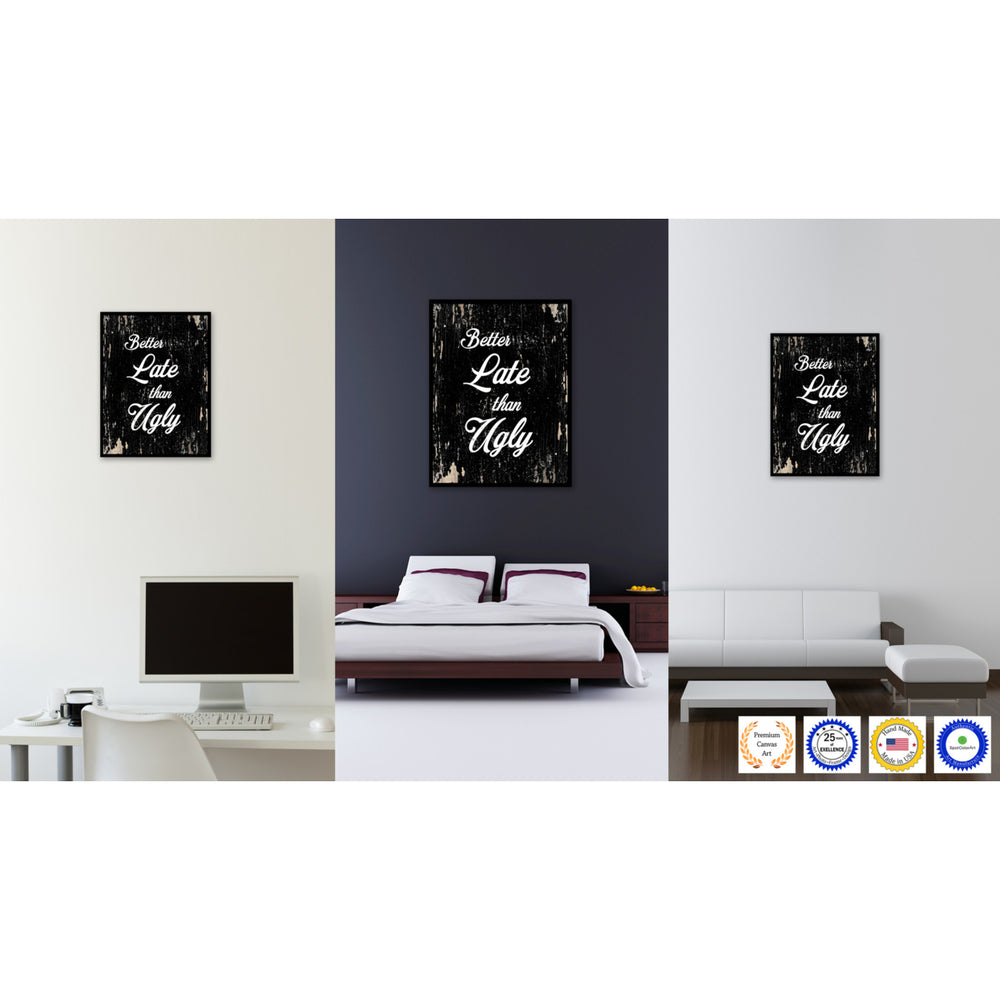 Better Late Than Ugly Motivation Saying Canvas Print with Picture Frame  Wall Art Gifts Image 2