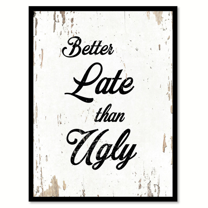 Better Late Than Ugly Motivation Saying Canvas Print with Picture Frame  Wall Art Gifts Image 1