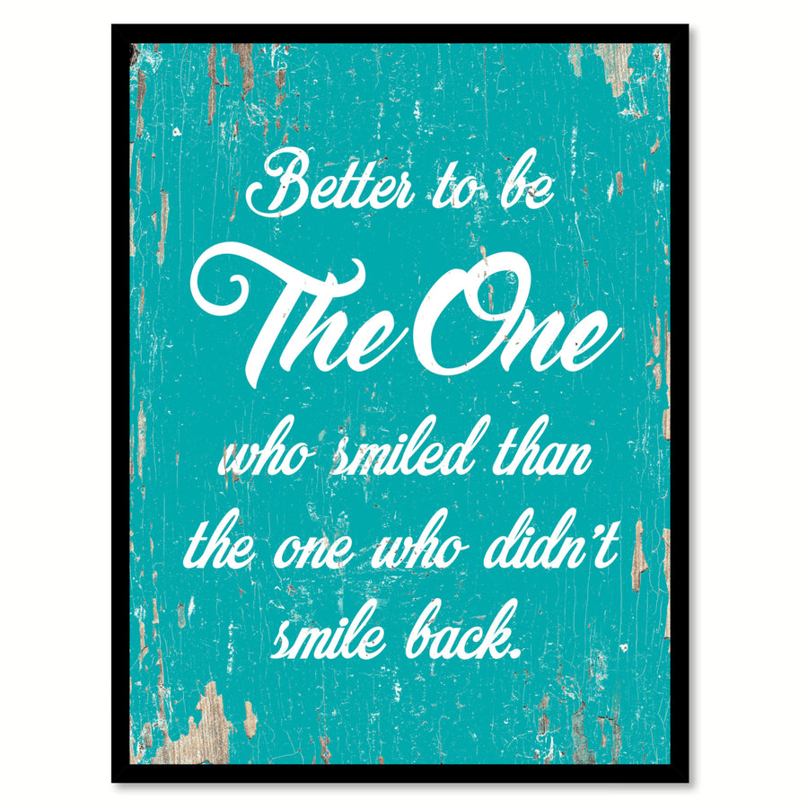 Better To Be The One Who Smiled Than The One Saying Canvas Print with Picture Frame  Wall Art Gifts Image 1