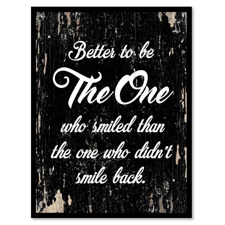Better To Be The One Who Smiled Than The One Saying Canvas Print with Picture Frame  Wall Art Gifts Image 1
