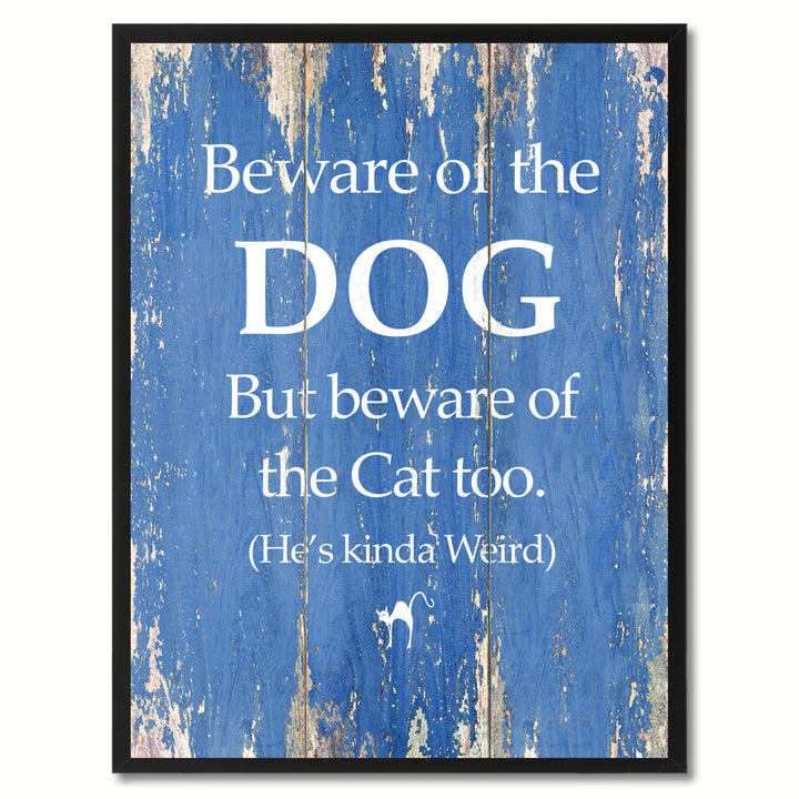Beware Of The Dog But Beware Of The Cat Too Saying Canvas Print with Picture Frame  Wall Art Gifts Image 1