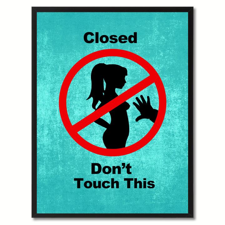 Closed Dont Touch This Funny Adult Sign Aqua Canvas Print with Picture Frame Gift Ideas  Wall Art Gifts 91751 Image 1