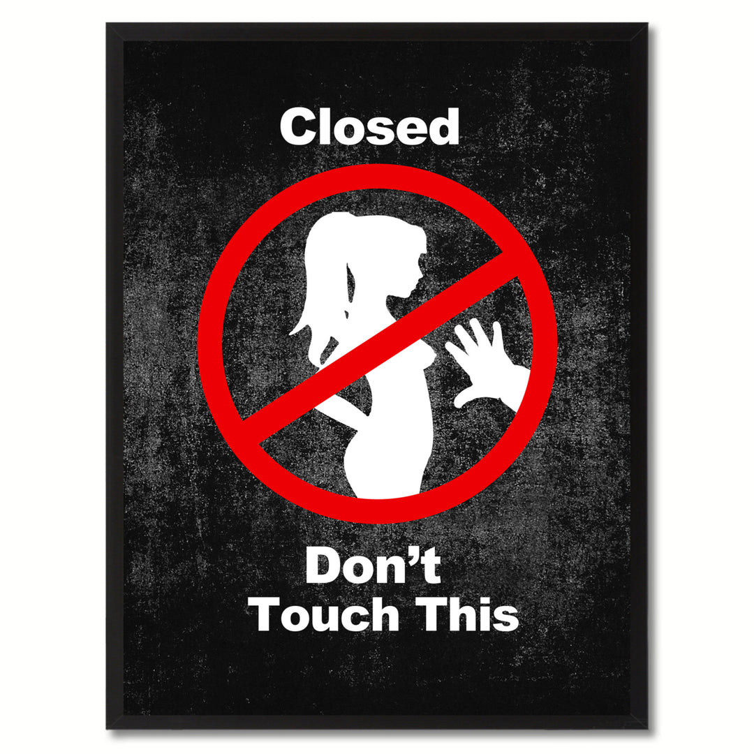 Closed Dont Touch This Funny Adult Sign Black Canvas Print with Picture Frame Gift Ideas  Wall Art Gifts 91752 Image 1