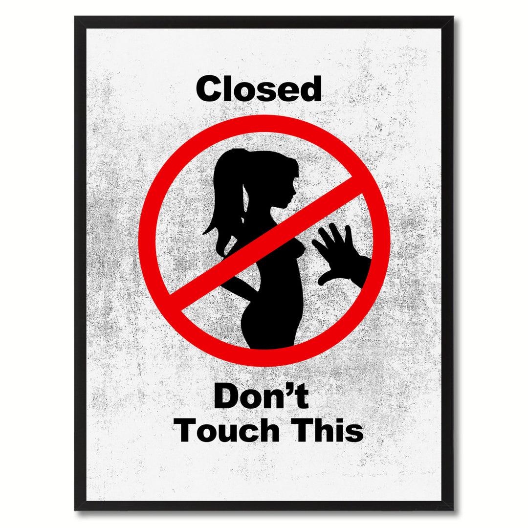 Closed Dont Touch This Funny Adult Sign White Canvas Print with Picture Frame Gift Ideas  Wall Art Gifts 91759 Image 1