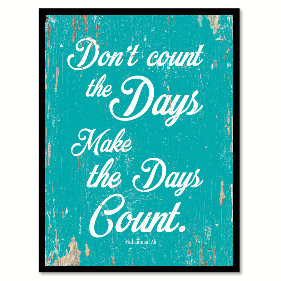 Dont Count The Days Make The Days Count - Muhammad Ali Saying Canvas Print with Picture Frame  Wall Art Gifts Image 1