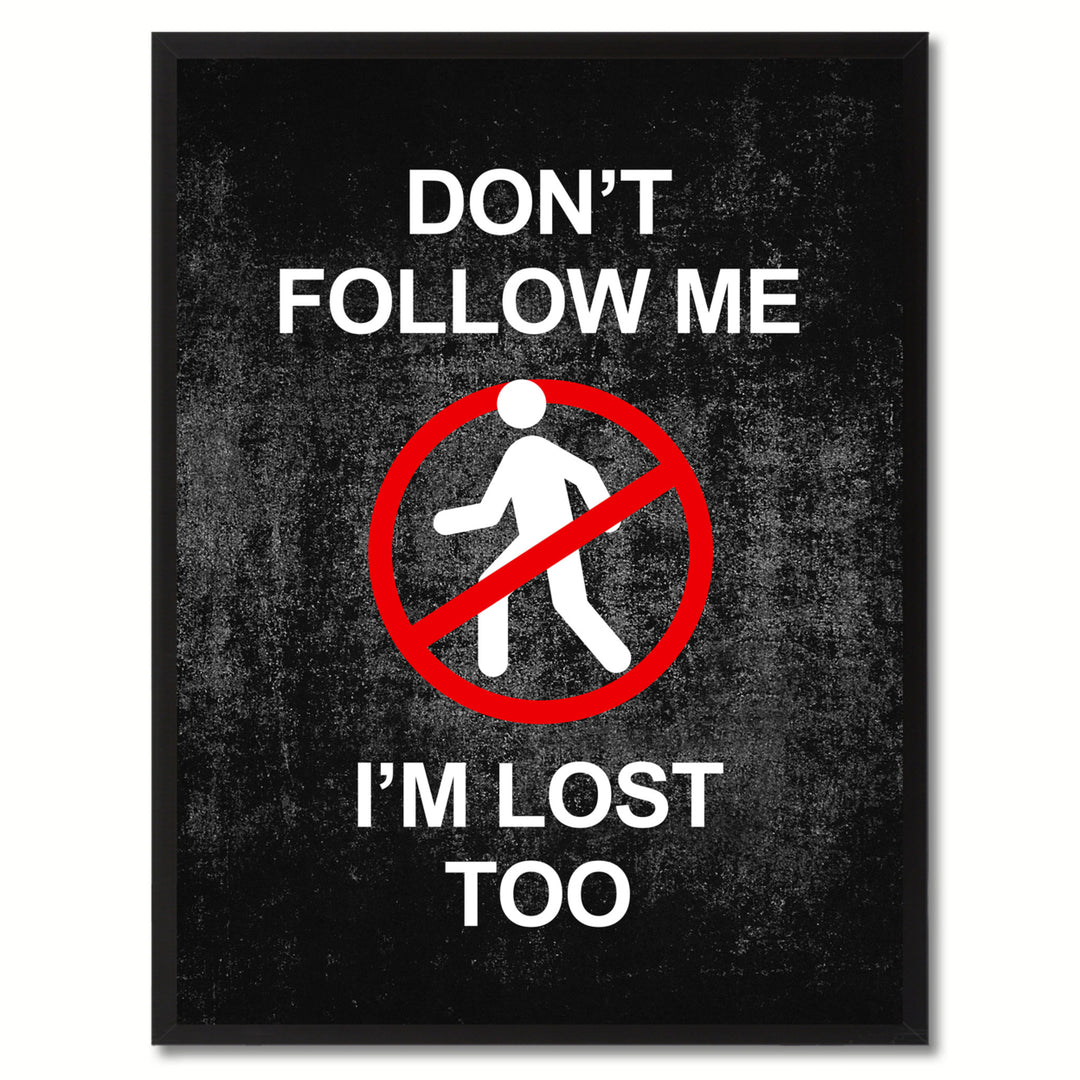 Dont Follow me Funny Sign Black Canvas Print with Picture Frame Gift Ideas  Wall Art Gifts 91822 Image 1