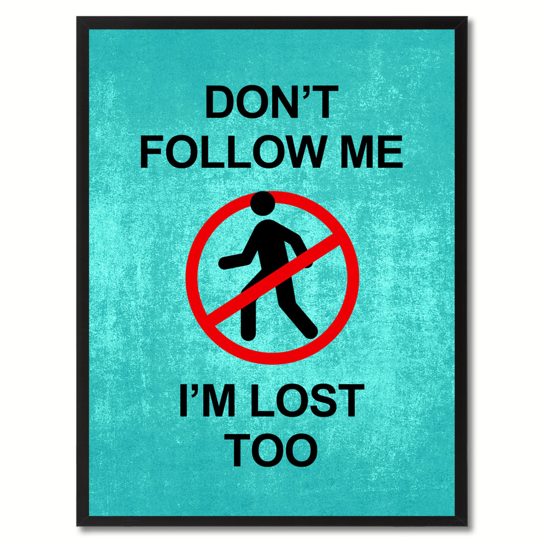 Dont Follow me Funny Sign Aqua Canvas Print with Picture Frame Gift Ideas  Wall Art Gifts 91821 Image 1