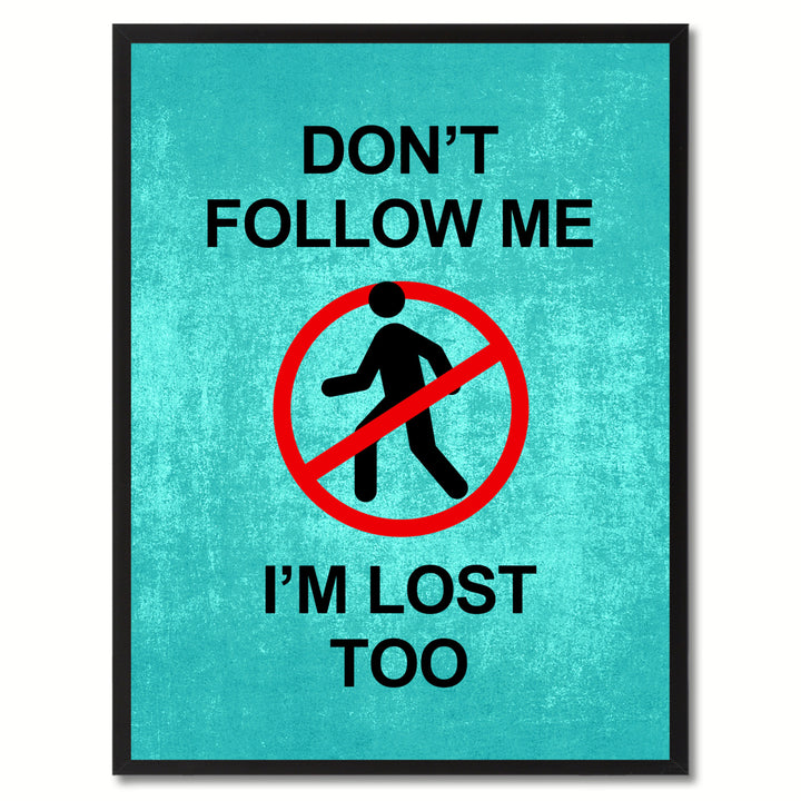 Dont Follow me Funny Sign Aqua Canvas Print with Picture Frame Gift Ideas  Wall Art Gifts 91821 Image 1