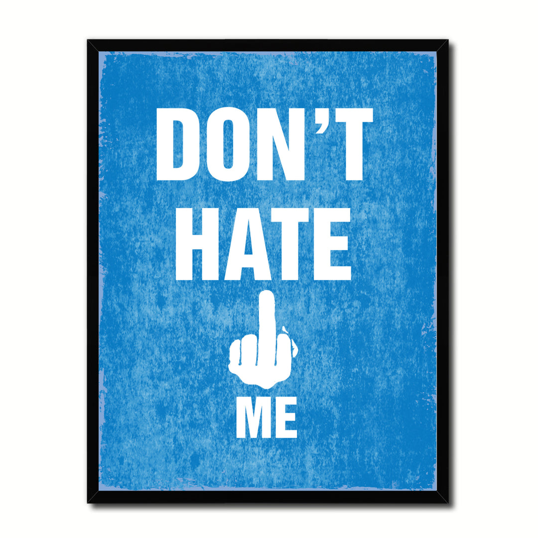 Dont Hate Me Funny Typo Sign 17018 Picture Frame Gifts  Wall Art Canvas Print Image 1