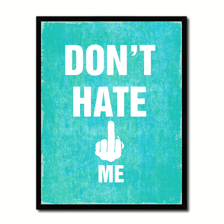 Dont Hate Me Funny Typo Sign 17020 Picture Frame Gifts  Wall Art Canvas Print Image 1