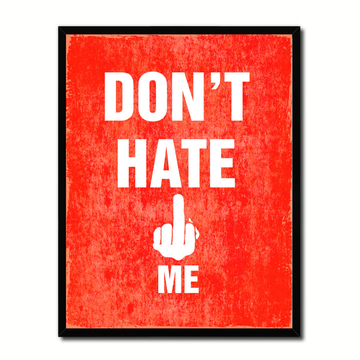 Dont Hate Me Funny Typo Sign 17022 Picture Frame Gifts  Wall Art Canvas Print Image 1