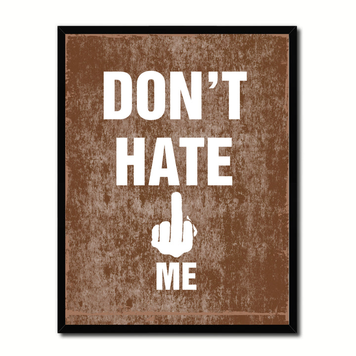 Dont Hate Me Funny Typo Sign 17023 Picture Frame Gifts  Wall Art Canvas Print Image 1