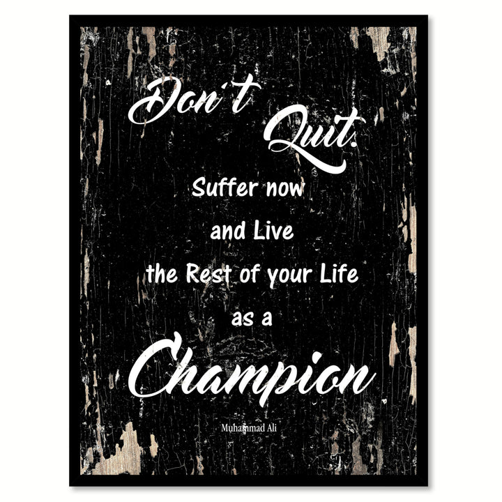 Dont Quit Suffer Now and Live The Rest Of Your Life As a Champion - Muhammad Ali Saying Canvas Print with Picture Frame Image 1