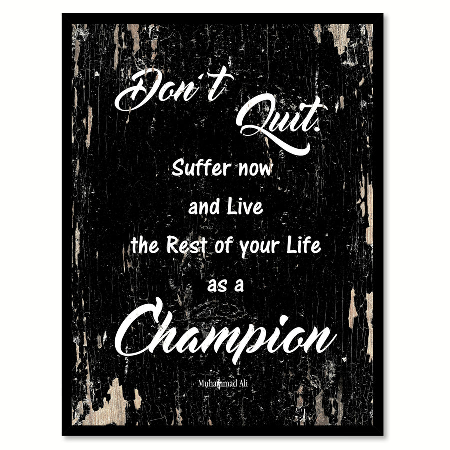 Dont Quit Suffer Now and Live The Rest Of Your Life As a Champion - Muhammad Ali Saying Canvas Print with Picture Frame Image 1