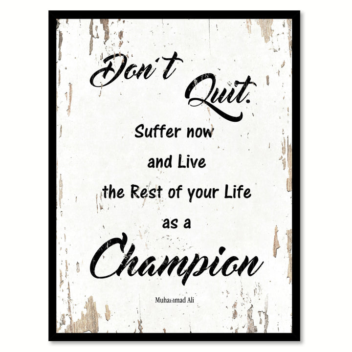 Dont Quit Suffer Now and Live The Rest Of Your Life As a Champion - Muhammad Ali Saying Canvas Print with Picture Frame Image 1