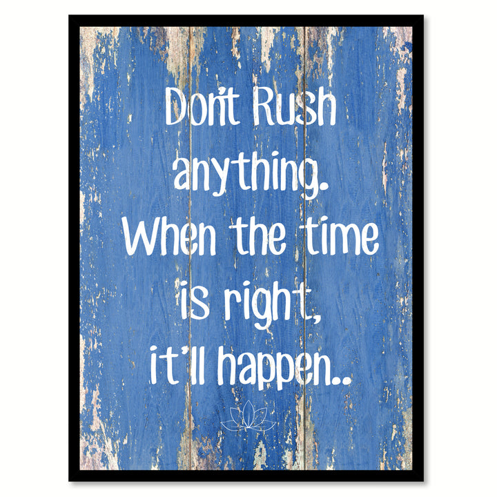 Dont Rush Anything When The Time Is Right Saying Canvas Print with Picture Frame  Wall Art Gifts Image 1