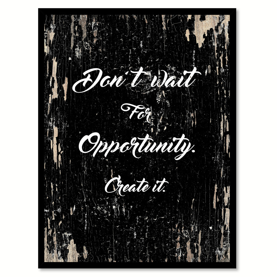 Dont Wait For Opportunity Create It Motivation Saying Canvas Print with Picture Frame  Wall Art Gifts Image 1