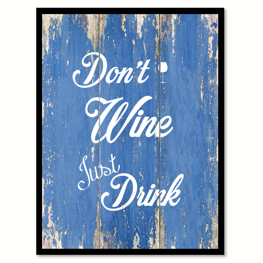 Dont Wine Just Drink Saying Canvas Print with Picture Frame  Wall Art Gifts Image 1