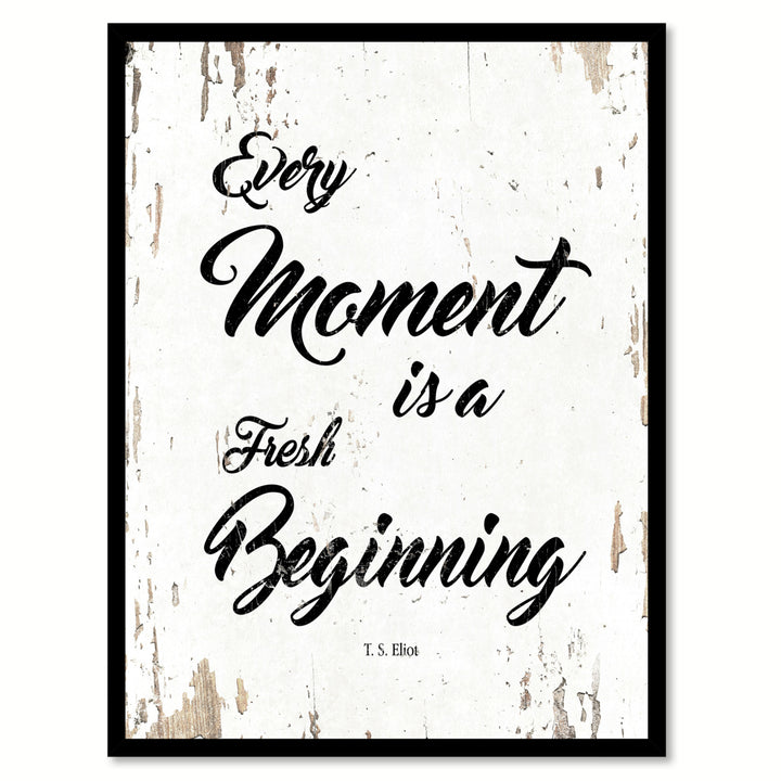 Every Moment Is A Fresh Beginning - T.S. Eliot Motivation Saying Canvas Print with Picture Frame  Wall Art Gifts Image 1