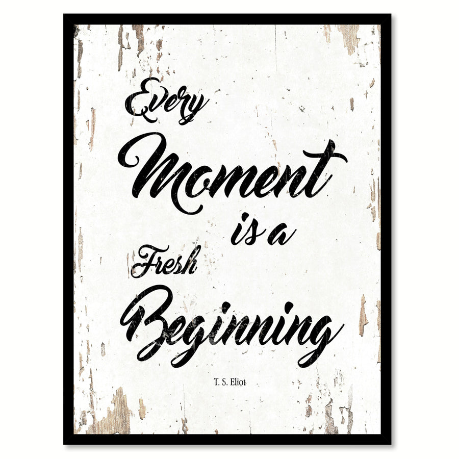 Every Moment Is A Fresh Beginning - T.S. Eliot Motivation Saying Canvas Print with Picture Frame  Wall Art Gifts Image 1