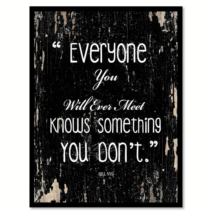 Everyone You Will Ever Meet Knows Something - Bill NYF Saying Canvas Print with Picture Frame  Wall Art Gifts Image 1