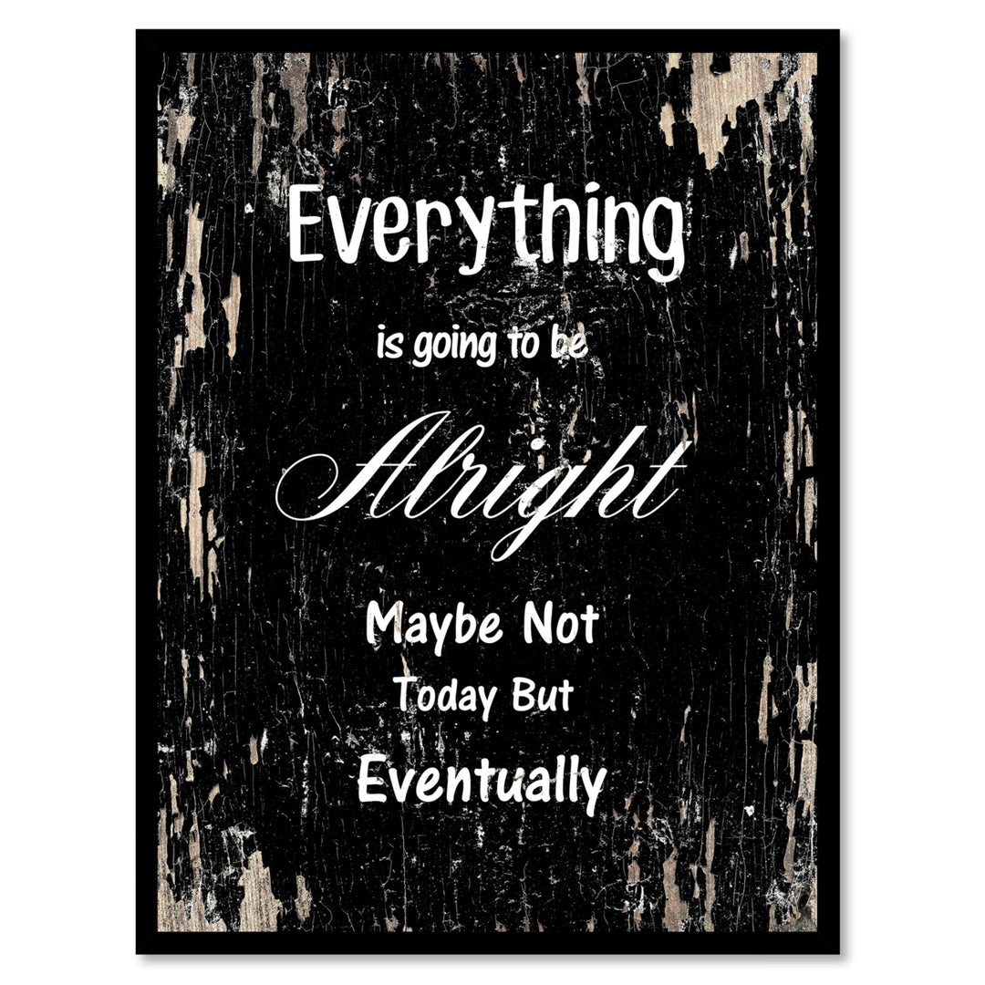 Everything Is Going To Be Alright Maybe Not Today But Eventually Motivation Saying Canvas Print with Picture Frame  Wall Image 1
