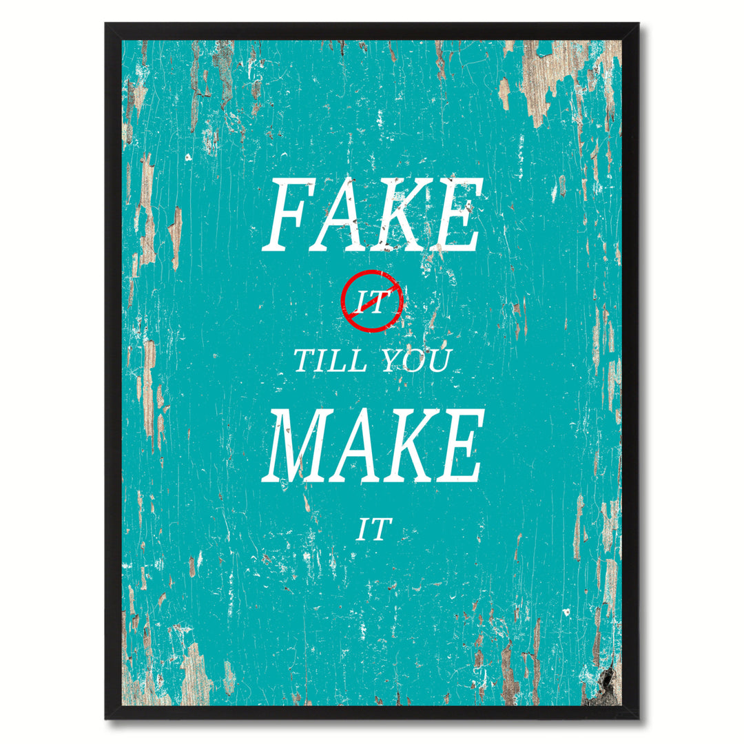 Fake It Till You Make It Saying Canvas Print with Picture Frame  Wall Art Gifts Image 1