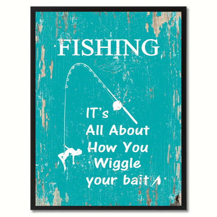 Fishing Its All About How You Wiggle Your Bait Saying Canvas Print with Picture Frame  Wall Art Gifts 120055 Image 1