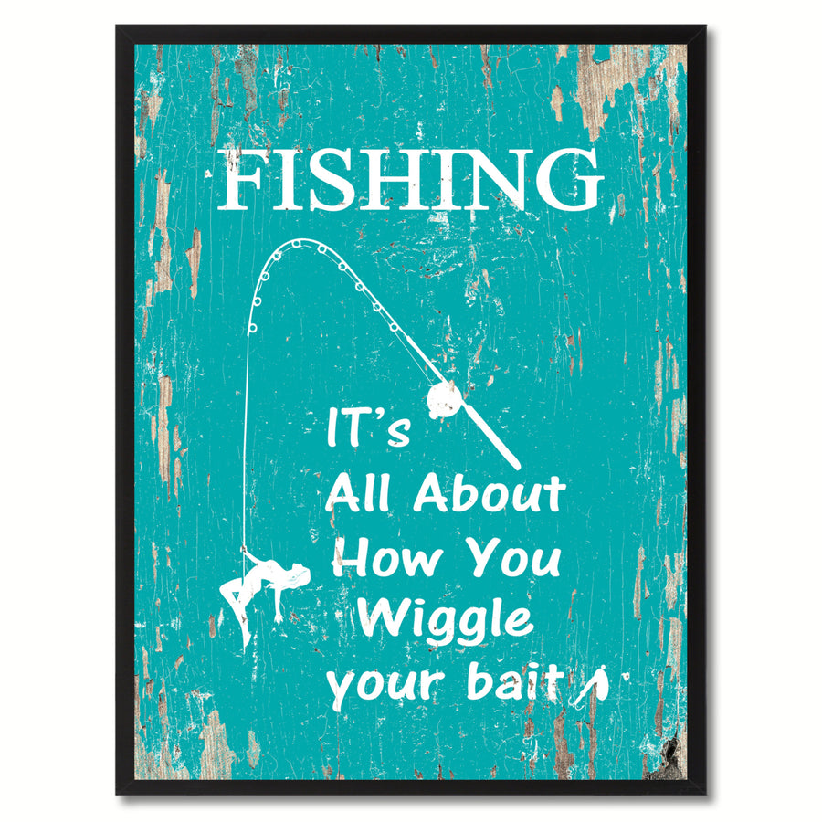 Fishing Its All About How You Wiggle Your Bait Saying Canvas Print with Picture Frame  Wall Art Gifts 120055 Image 1