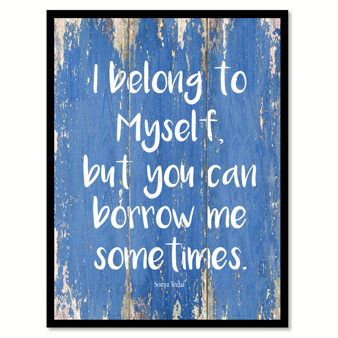 I Belong To Myself Sonya Teclai Quote Saying Canvas Print with Picture Frame  Wall Art Gift Ideas 123040 Image 1