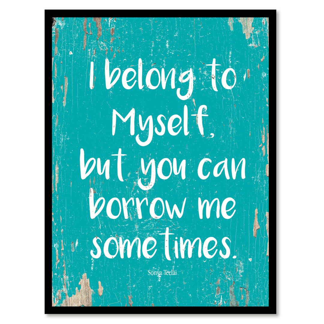 I Belong To Myself Sonya Teclai Quote Saying Canvas Print with Picture Frame  Wall Art Gift Ideas 111761 Image 1
